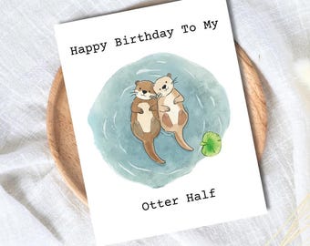 MY OTTER HALF Birthday Card - Funny HusbandWifeGirlfriend Card