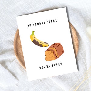 Banana Bread Birthday Card | In Banana Years You're Bread | Birthday Card For Husband Wife Mom Dad | Funny Birthday Card | Greeting Card