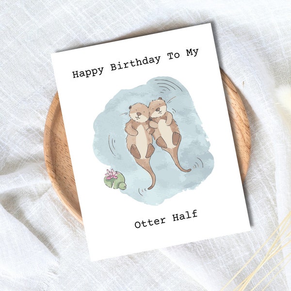 My Otter Half Birthday Card | Husband Birthday Card | Wife Birthday Card | Girlfriend Birthday Card |  | Funny Birthday Card