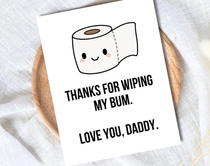 Thanks For Wiping My Bum Father's Day Card | Funny Fathers Day Card For Dad Grandad Husband | Dad Birthday | Cute Daddy Grandpa Grandfather