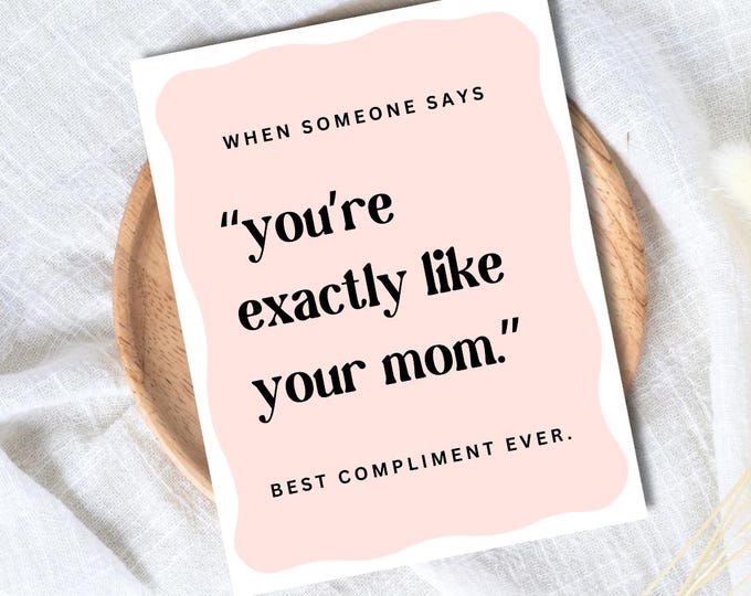 You're Exactly Like Your Mom Mothers Day Card, Mothers Day Card From Daughter, Sweet Sentimental Gift For Mom, Birthday Card For Mom