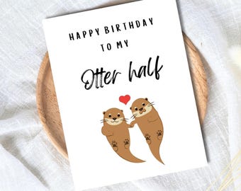 MY OTTER HALF Birthday Card - Funny HusbandWifeGirlfriend Card