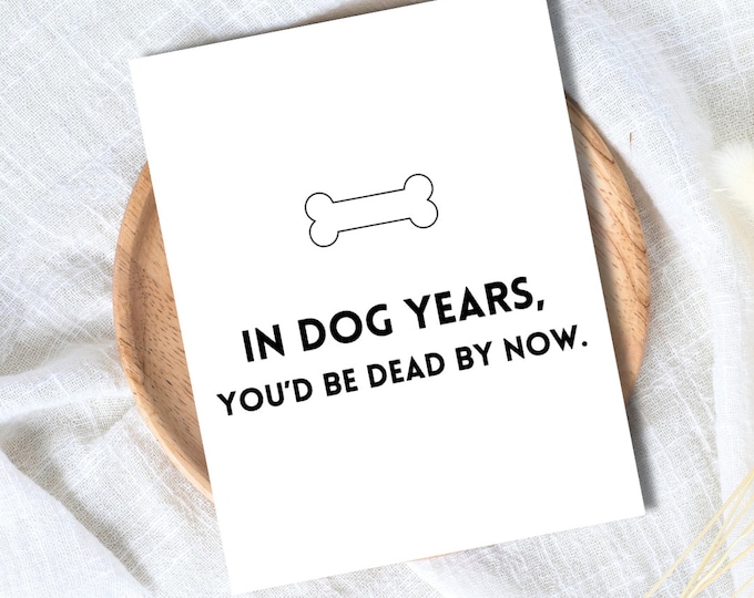 In Dog Years You're Dead Birthday Card Funny 40th 50th 60th 70th 80th Funny Birthday Card For Dad Mom Son Husband Wife Boyfriend Grandfather