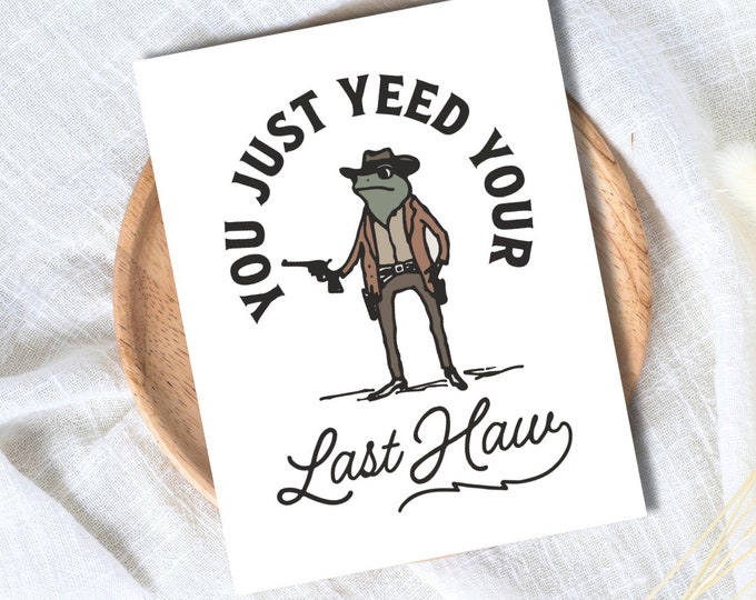 Funny Leaving Card - You Just Yee'd Your Last Yaw - Funny Congratulations Card, Graduation, Well Done, New Job, Promotion, Proud Of You Card