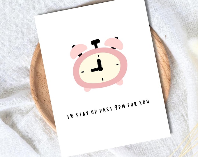 I'd Stay Up Past 9pm For You Card | In Love Card | Valentine's Card for Her Him Wife Husband Boyfriend Fiance | Anniversary Gift