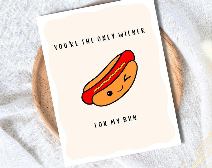 You're The Only Wiener For My Bun Valentine’s Day Card | Naughty Birthday Anniversary Card for Her Him Wife Husband Boyfriend Fiance