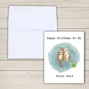 Happy Birthday To My Otter Half | Otter Birthday Card For Husband, Wife, Girlfriend image 4