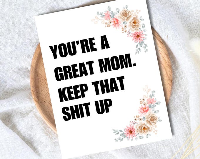 Great Mom Keep That Shit Up Mothers Day Card, new mother card Mothers Day, Mum Mothers Day Cards For Her, Rude Mothers Day Card