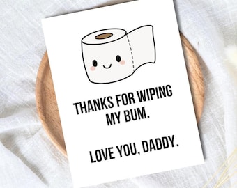 Funny Fathers Day Card - Thanks For Wiping My Bum