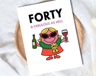 May include: A white greeting card with the words "FORTY & FABULOUS AS HELL" in black and pink. The card features a cartoon character wearing sunglasses, holding a wine glass and a bottle of wine. The character is wearing a red dress and a green lei.