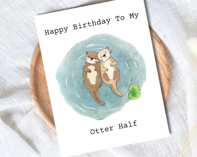 My Otter Half Birthday Card | Husband Birthday Card | Wife Birthday Card | Girlfriend Birthday Card |  | Funny Birthday Card