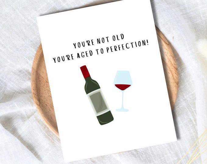 You're Not Old You're Aged To Perfection Card | Funny Rude Birthday Card | Birthday Card for Him Dad Boyfriend Wife Husband Old Age Card