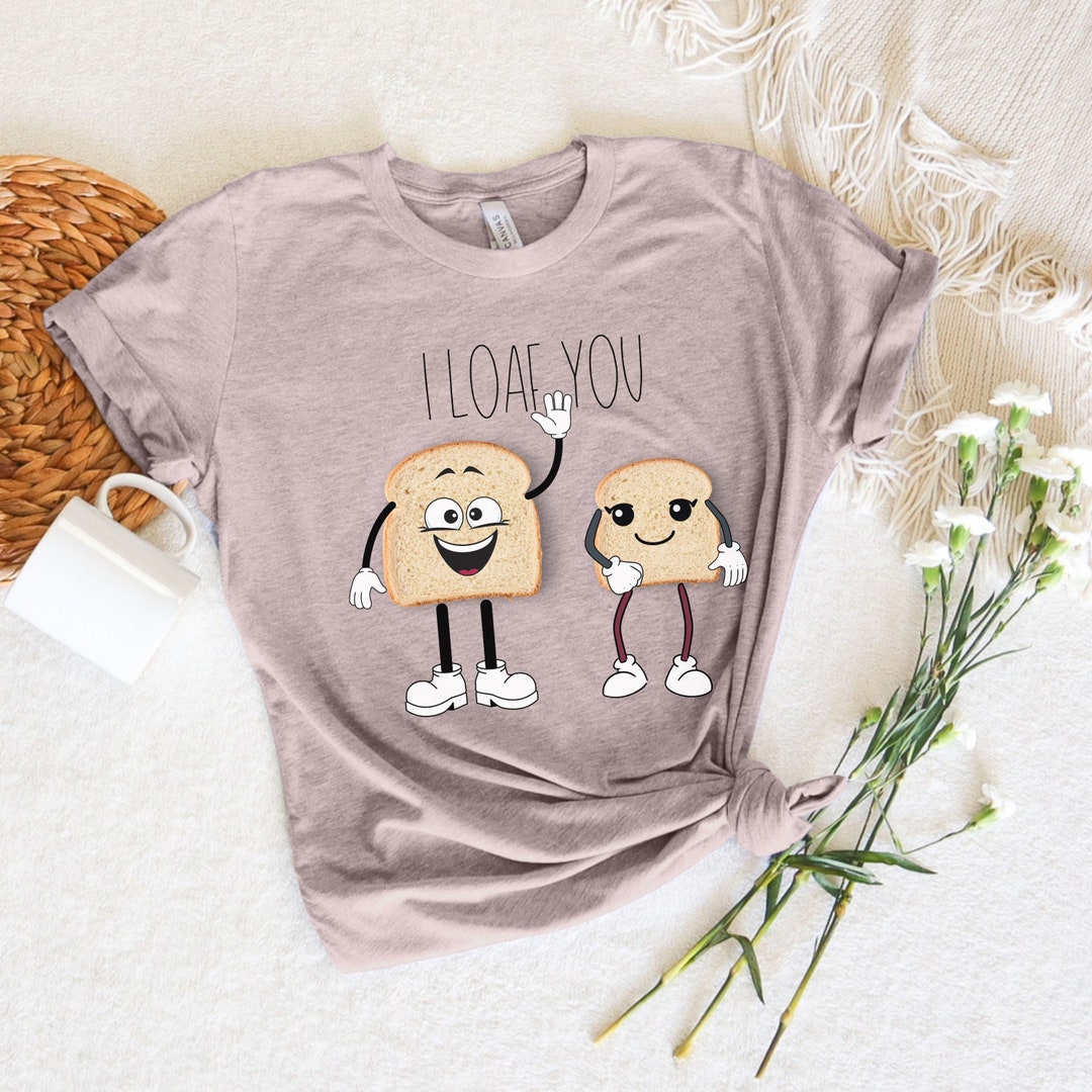 I Loaf You , Hilarious Valentine Gift,i Love U , Funnyvalentines Shirt, Funny Shirt, Valentines