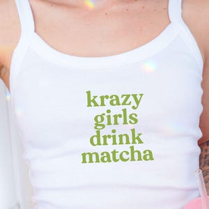 Krazy Girls Drink Matcha Baby Tank: Bachelorette Party Top
