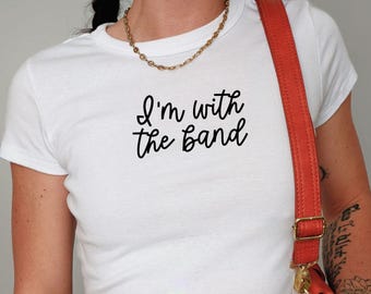 I'm With The Band, Fangirl Concert Baby Tee,Music Lover Tee, Rock Band Tee, Gift for Music Fans,Rock Baby Tee,Women's Baby Tee,Hot Girls Tee