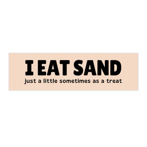 I Eat Sand Funny Bumper Sticker