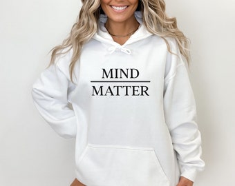Mind Over Matter Women&#39;s Hoodie, Self Care, Mental Health Apparel, Motivational Hoodie, Positive Affirmations, Mindfulness Attire