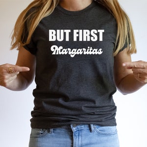 MAAR EERST Margaritas(2) | Margarita-shirt | Margarita Minnaar | Grappig Margarita-shirt | Grappig drinkshirt | Tequila-shirt | Cinco de Mayo