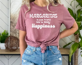 Margaritas are my Happiness | Margarita Shirt | Margarita Lover | Funny Shirt | Funny Drinking Shirt | Tequila Shirt | Cinco De Mayo