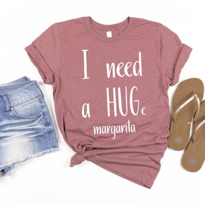 Ik heb een enorme Margarita nodig | Margarita-shirt | Margarita Minnaar | Grappig overhemd | Grappig drinkshirt | Tequila-shirt | Cinco de Mayo