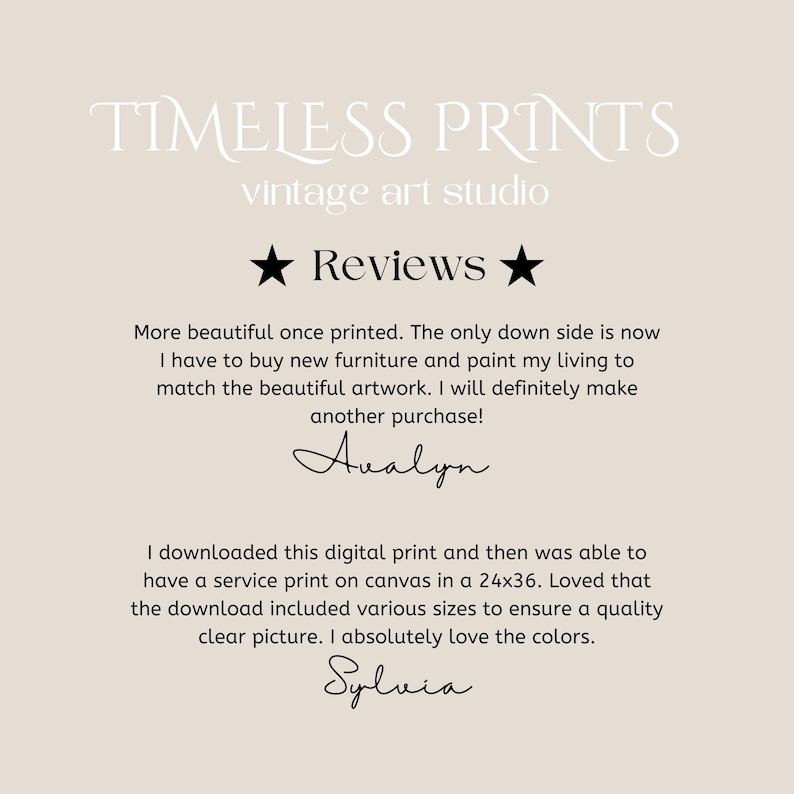 May include: A beige background featuring the text "TIMELESS PRINTS vintage art studio". The word "Reviews" is between two black stars. Customer testimonials and signatures are also included in the image.