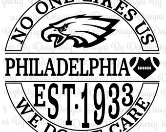 No One Likes Us, We Don&#39;t Care Philadelphia Football