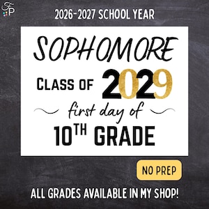 May include: A white sign with black text that reads "SOPHOMORE CLASS OF 2029 first day of 10th GRADE." The year "2029" is in gold. The sign also says "NO PREP" and "ALL GRADES AVAILABLE IN MY SHOP!" on a dark background.
