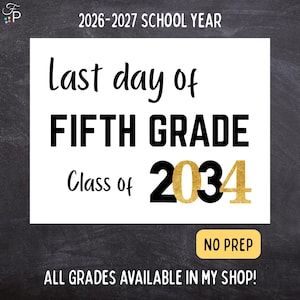 Può includere: Un cartello rettangolare bianco con testo nero: "Last day of FIFTH GRADE Class of 2034." I numeri dell'anno sono dorati. Il cartello include anche il testo "NO PREP" e "ALL GRADES AVAILABLE IN MY SHOP!"