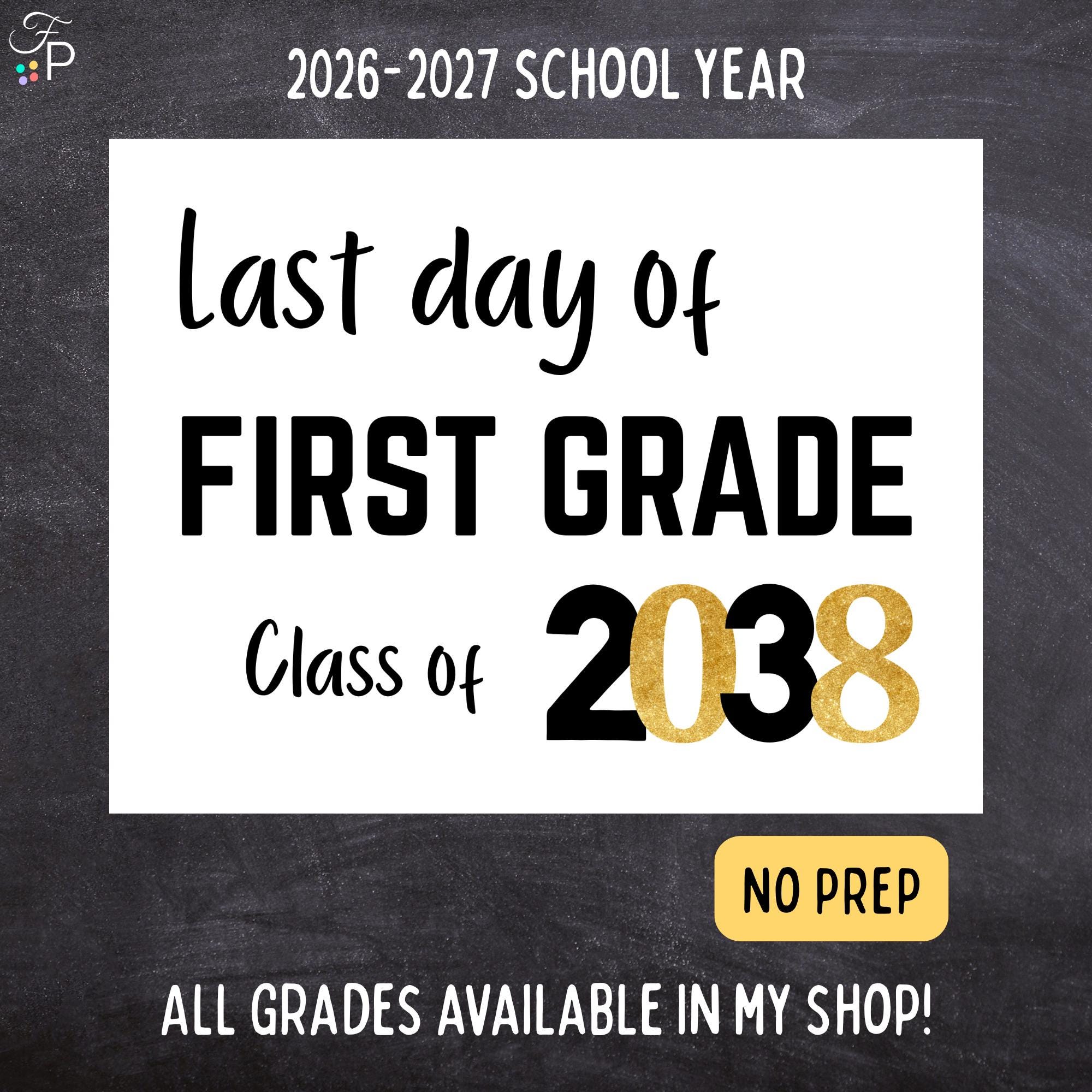 Last Day of First Grade Sign - Class of 2038 Easy Printable Photo Prop ...