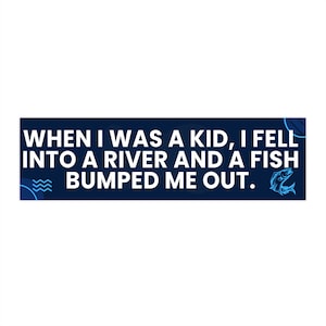 ITYSL Fish Bumped Me Bumper Sticker Funny Driving Crooner