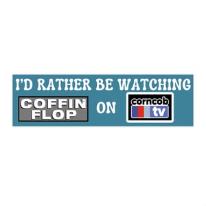ITYSL Coffin Flop auf Corncob TV Ich denke, Sie sollten Autoaufkleber lustig lassen