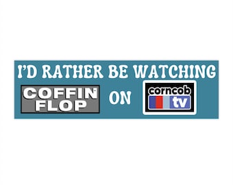 ITYSL Coffin Flop on Corncob TV I Think You Should Leave Bumper Sticker Funny