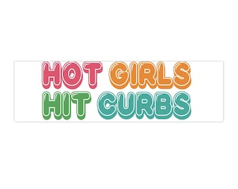 Hot Girls Hit Curbs Bumper Sticker Funny