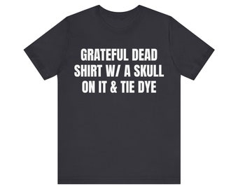Shirt Grateful Dead, uniseks jersey T-shirt met korte mouw parodieband