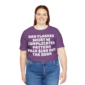 Dan Flashes Unisex Jersey Short Sleeve Tee Spoof Parody ITYSL
