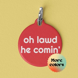 Oh Lawd He Comin&#39; Chonk Pet ID Tag for Dogs and Cats