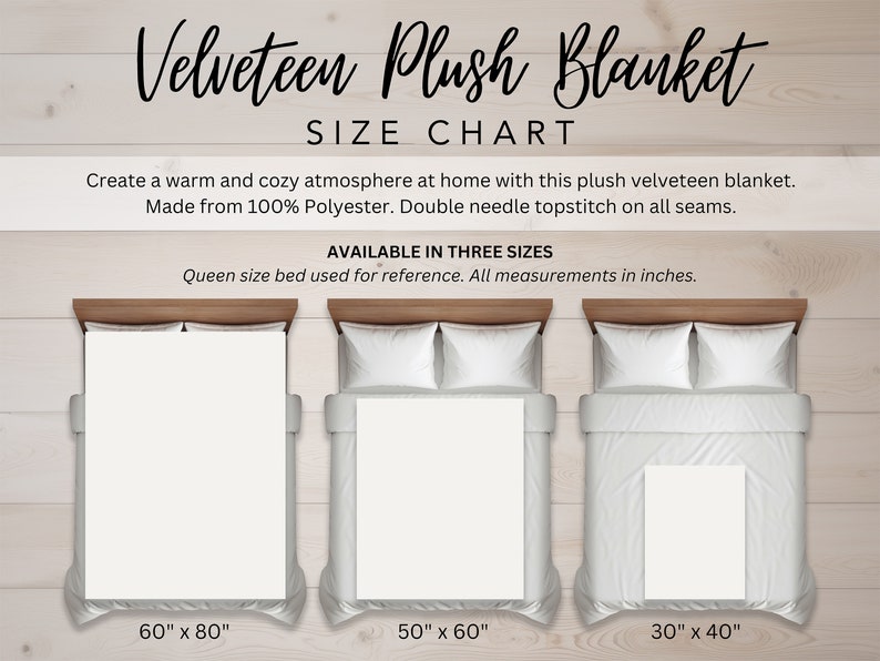 May include: A size chart for a velveteen plush blanket. The chart shows three sizes: 60 inches by 80 inches, 50 inches by 60 inches, and 30 inches by 40 inches. The chart is displayed on a queen-sized bed.