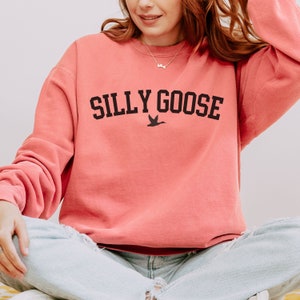 Silly goose sweatshirt, silly goose sweater birthday gift, silly goose gift, Silly goose shirt, goose tee shirt for women