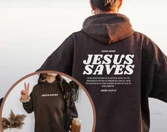 Jesus Saves Hoodie, Christian Sweatshirt, Bible Verse Shirt, Christian Shirt, God Apparel Jesus, Scripture Clothing, Aesthetic Streetwear