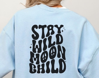 Blijf wilde maan kind hoodie, hemelse maan sweatshirt, print op de rug, mystieke Boho tshirt, trendy cadeaus voor haar, hoodie/sweater