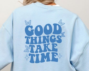 Gute Dinge brauchen Zeit Hoodie, Wörter auf dem Rücken Sweatshirt, positiver übergroßer Hoodie, weißer Hoodie, trendiger cooler Pullover, Tumblr Sweatshirt