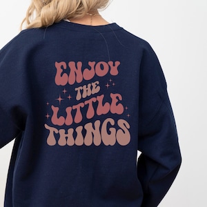 Enjoy The Little Things Sweatshirt, Positive Sweatshirt, VSCO Sweatshirt, Cozy Sweatshirt, Tumblr Hoodie, Colorful Hoodie, Soft Chlothing image 7