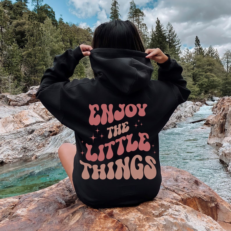 Enjoy The Little Things Sweatshirt, Positive Sweatshirt, VSCO Sweatshirt, Cozy Sweatshirt, Tumblr Hoodie, Colorful Hoodie, Soft Chlothing image 6