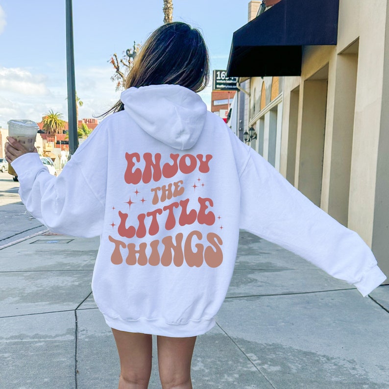 Enjoy The Little Things Sweatshirt, Positive Sweatshirt, VSCO Sweatshirt, Cozy Sweatshirt, Tumblr Hoodie, Colorful Hoodie, Soft Chlothing image 4