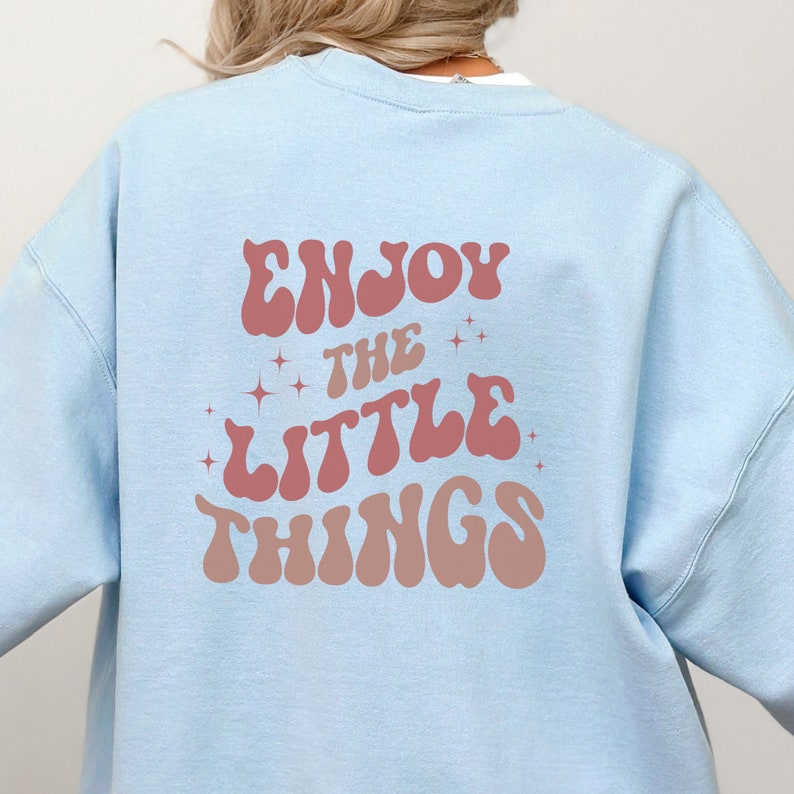 Genießen Sie die kleinen Dinge Sweatshirt, positive Sweatshirt, VSCO Sweatshirt, gemütliches Sweatshirt, Tumblr Hoodie, bunter Hoodie, weiche Kleidung Bild 5