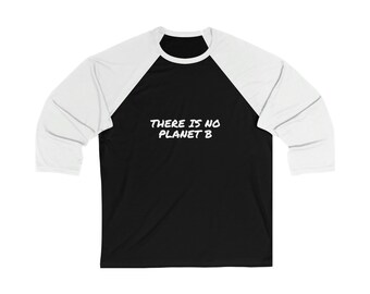 There Is No Planet B - Baseball 3/4 Sleeve T-Shirt