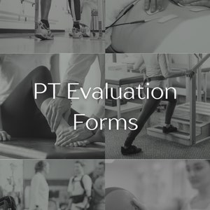 May include: Black and white photo collage of people participating in physical therapy. The text "PT Evaluation Forms" is in the center of the collage.