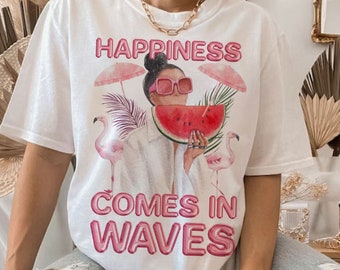 Happiness Comes in Waves PNG, Summer Shirt PNG, Positive PNG, Waves Png, Beach Png, Summer Vacay Vibe png , Png