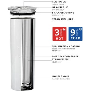 May include: A stainless steel tumbler with a white sublimation coating. The tumbler has a double wall and a sliding lid with a silicone O-ring. It keeps drinks hot for 3 hours and cold for 9 hours. The tumbler is 18/8 304 food grade stainless steel and comes with a straw.