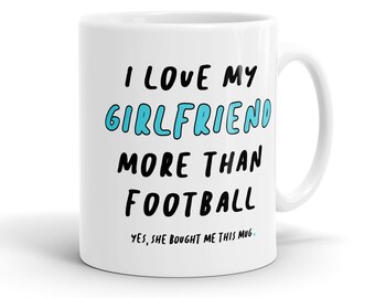I Love My Girlfriend More than Football Coffee Mug - Funny Valentine's Gift for Boyfriend - Football Gift Mug - MG953